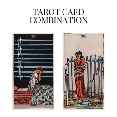nine of swords and eight of swords tarot cards combination meaning