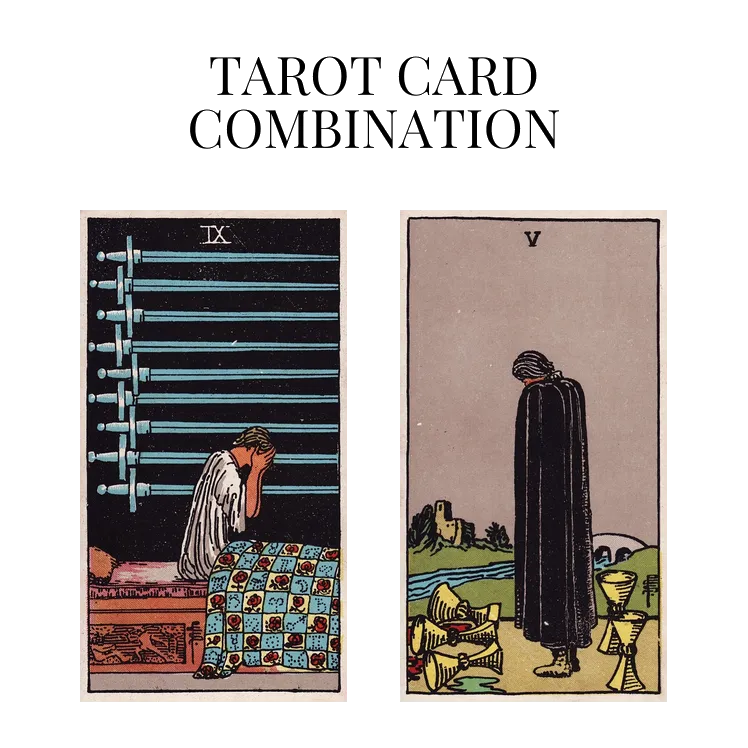 nine of swords and five of cups tarot cards combination meaning