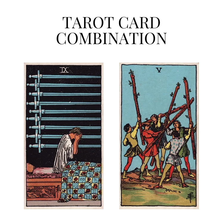 nine of swords and five of wands tarot cards combination meaning