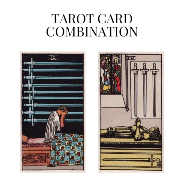 nine of swords and four of swords tarot cards combination meaning