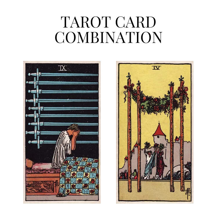 nine of swords and four of wands tarot cards combination meaning