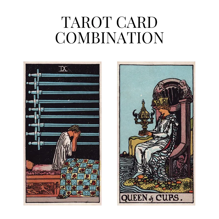 nine of swords and queen of cups tarot cards combination meaning