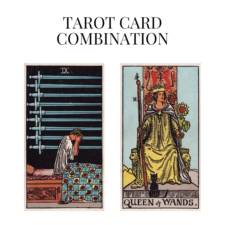 nine of swords and queen of wands tarot cards combination meaning