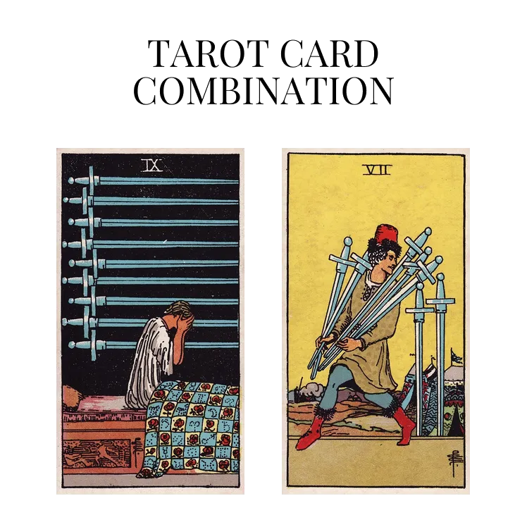nine of swords and seven of swords tarot cards combination meaning