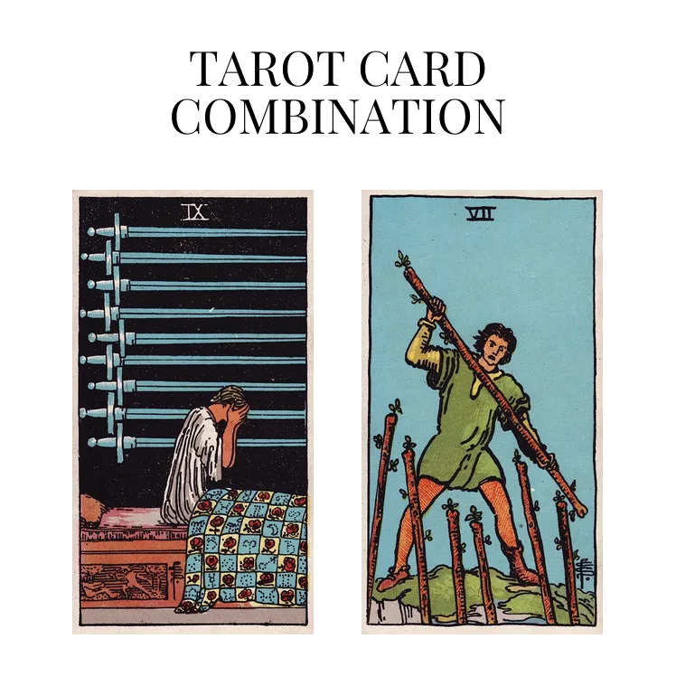 nine of swords and seven of wands tarot cards combination meaning