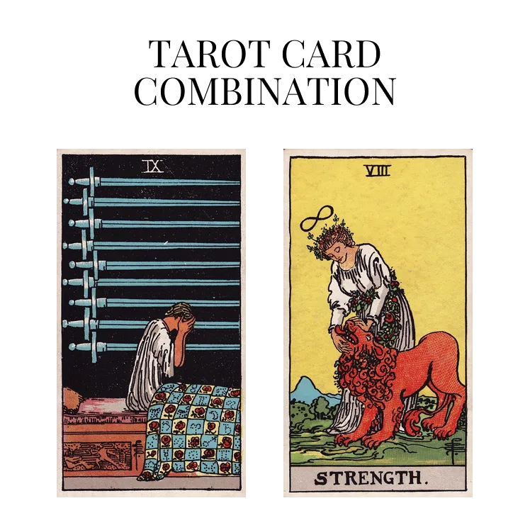 nine of swords and strength tarot cards combination meaning