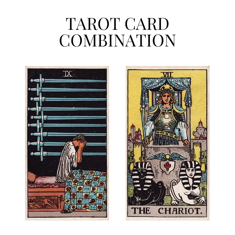 nine of swords and the chariot tarot cards combination meaning