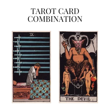 nine of swords and the devil tarot cards combination meaning