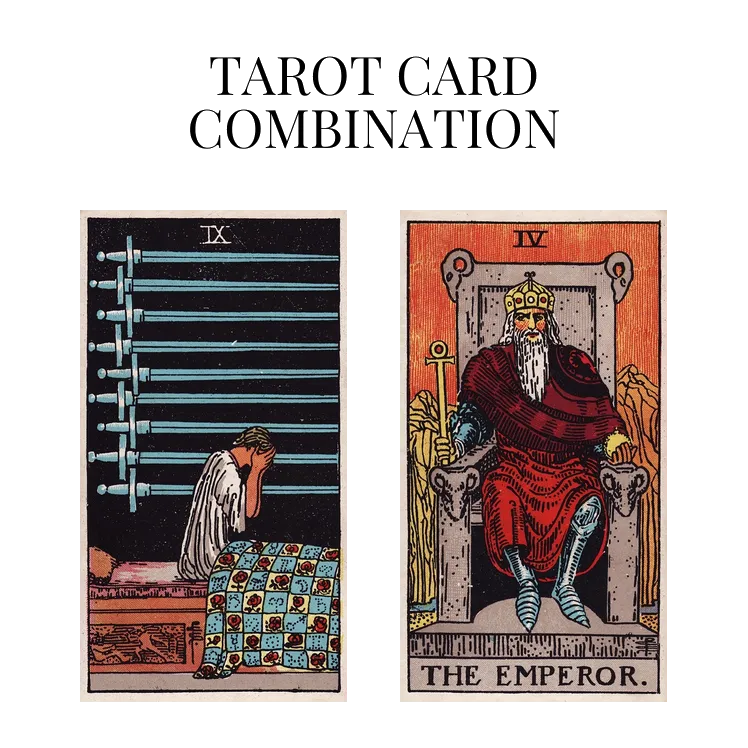 nine of swords and the emperor tarot cards combination meaning