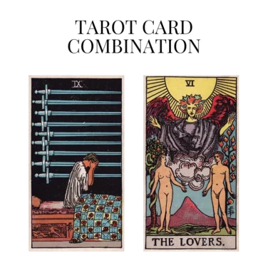 nine of swords and the lovers tarot cards combination meaning