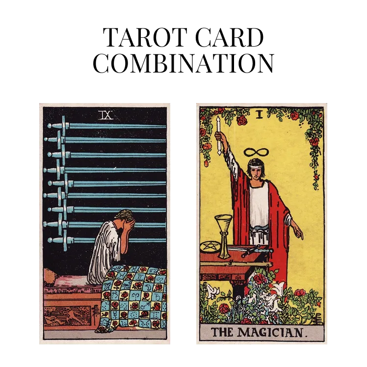 nine of swords and the magician tarot cards combination meaning