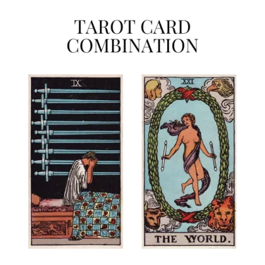 nine of swords and the world tarot cards combination meaning