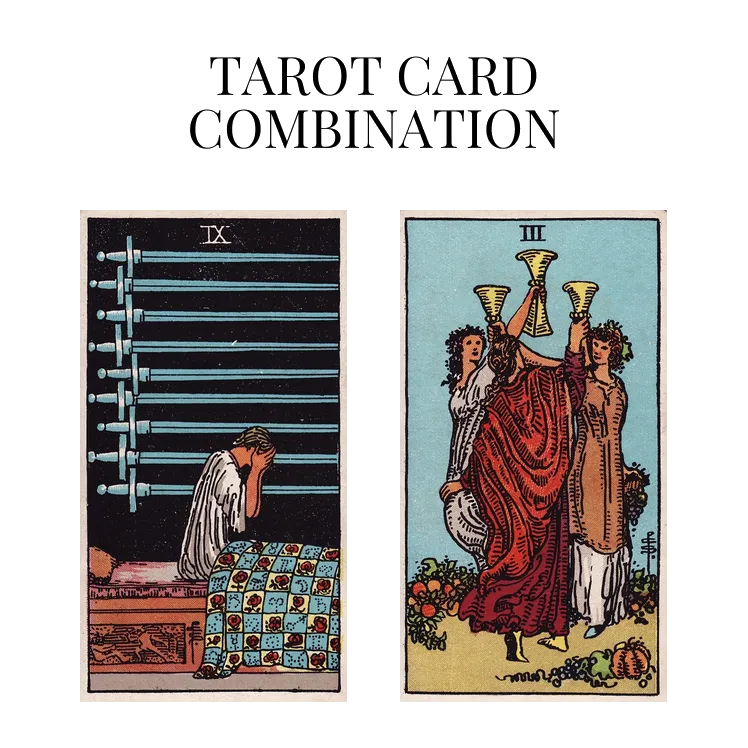 nine of swords and three of cups tarot cards combination meaning