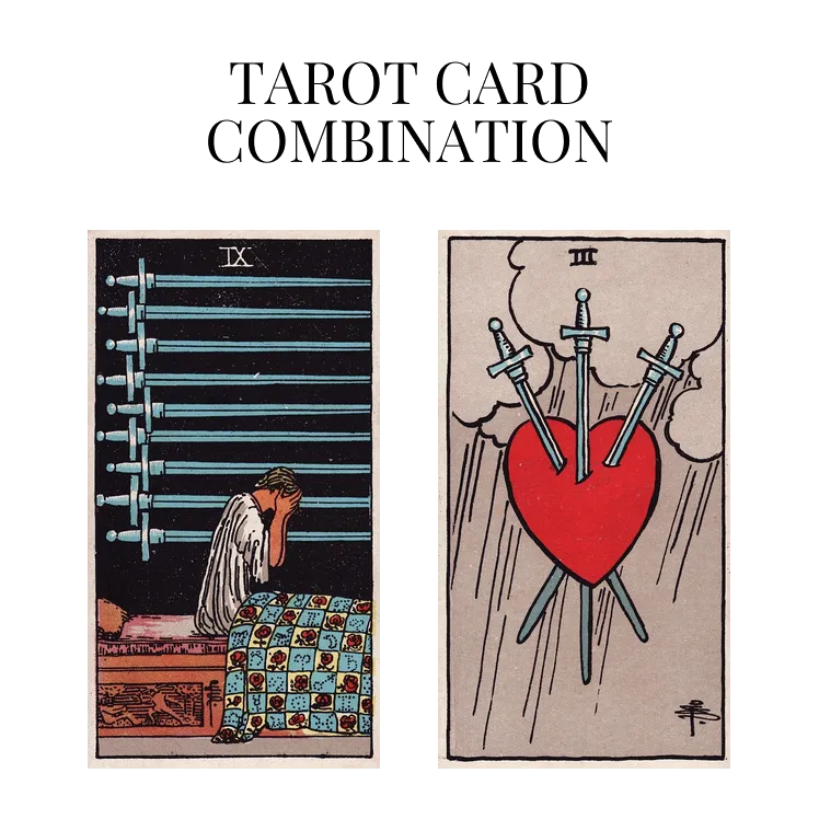 nine of swords and three of swords tarot cards combination meaning