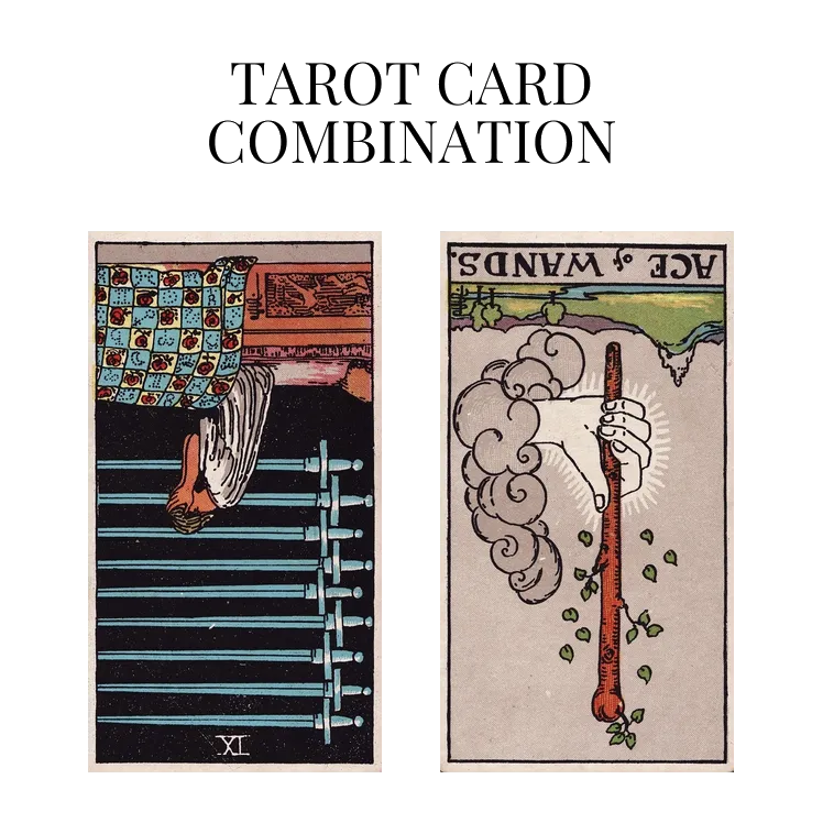 nine of swords reversed and ace of wands reversed tarot cards combination meaning