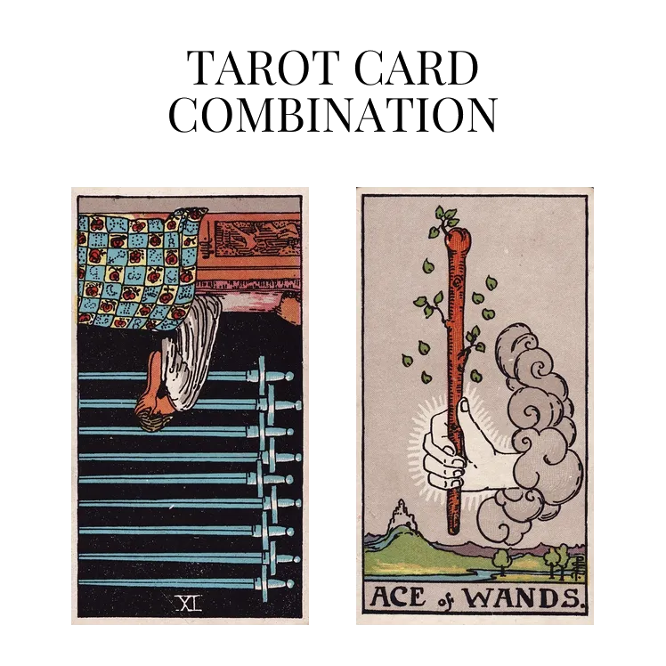 nine of swords reversed and ace of wands tarot cards combination meaning
