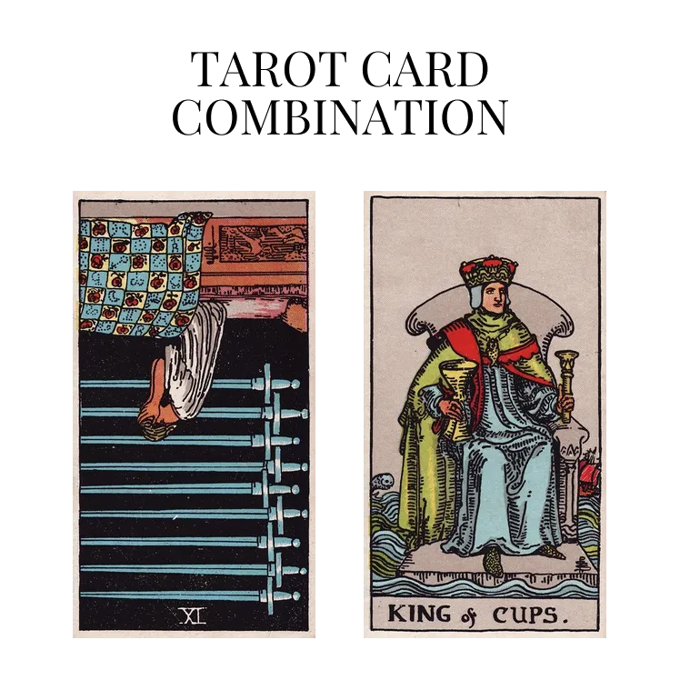 nine of swords reversed and king of cups tarot cards combination meaning