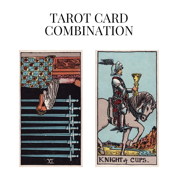 nine of swords reversed and knight of cups tarot cards combination meaning
