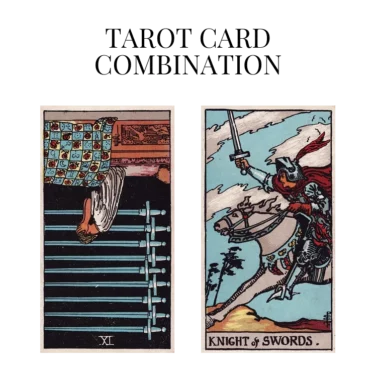 nine of swords reversed and knight of swords tarot cards combination meaning
