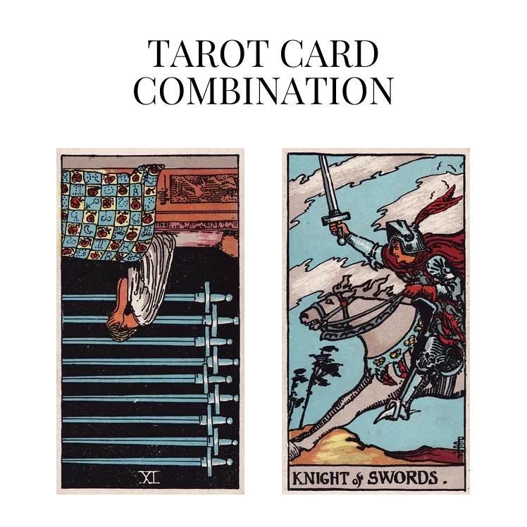 nine of swords reversed and knight of swords tarot cards combination meaning