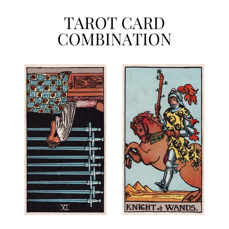 nine of swords reversed and knight of wands tarot cards combination meaning