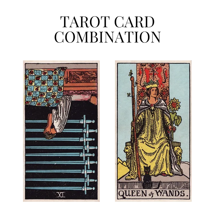 nine of swords reversed and queen of wands tarot cards combination meaning