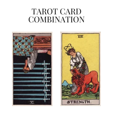 nine of swords reversed and strength tarot cards combination meaning