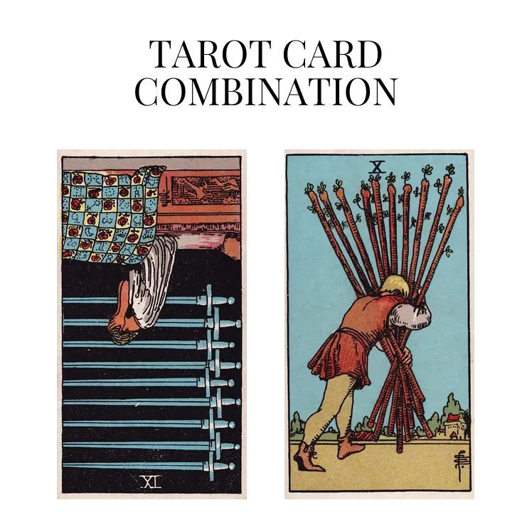 nine of swords reversed and ten of wands tarot cards combination meaning