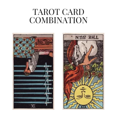 nine of swords reversed and the sun reversed tarot cards combination meaning