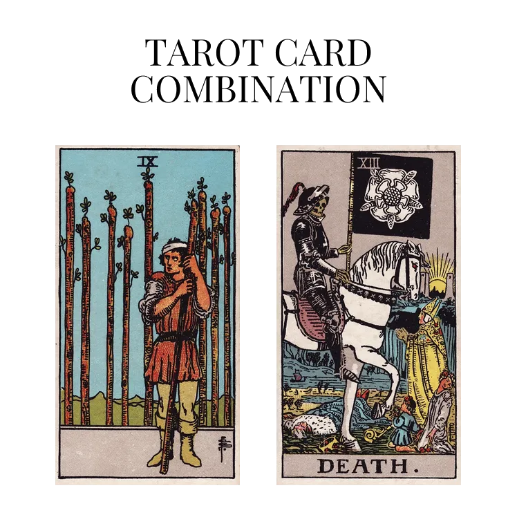 nine of wands and death tarot cards combination meaning