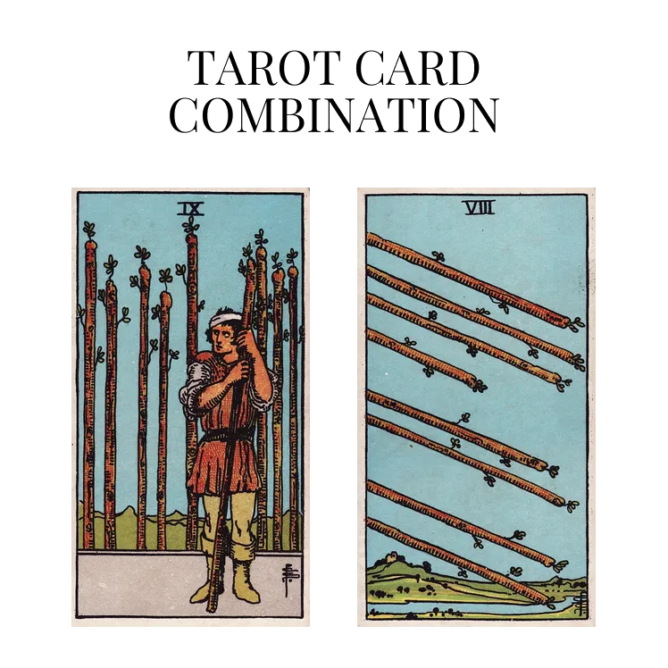 nine of wands and eight of wands tarot cards combination meaning