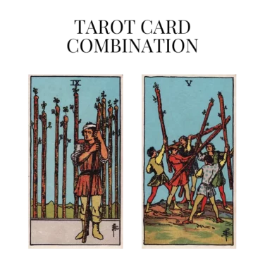 nine of wands and five of wands tarot cards combination meaning