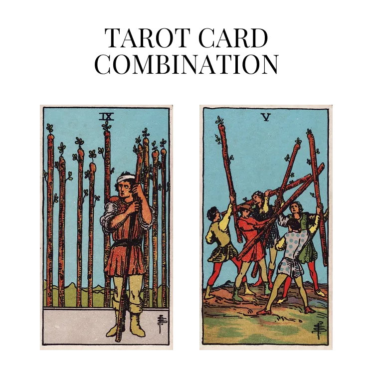 nine of wands and five of wands tarot cards combination meaning