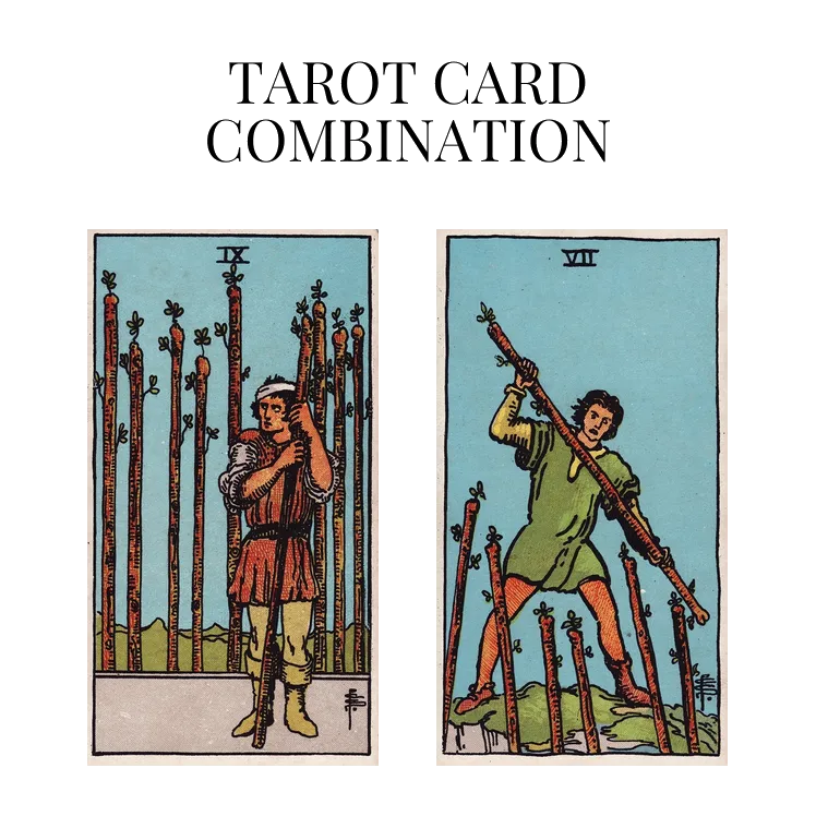 nine of wands and seven of wands tarot cards combination meaning