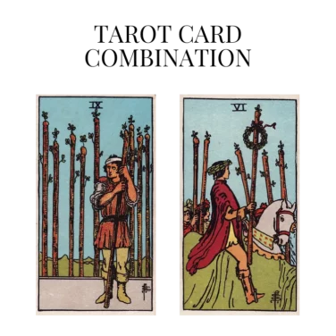 nine of wands and six of wands tarot cards combination meaning
