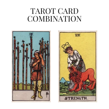 nine of wands and strength tarot cards combination meaning