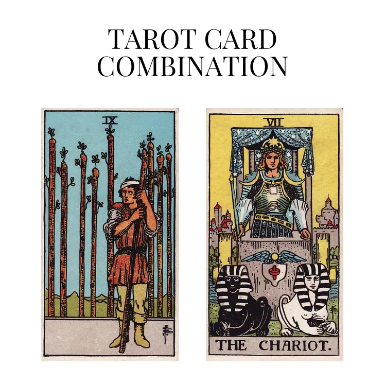 nine of wands and the chariot tarot cards combination meaning