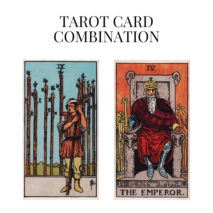 nine of wands and the emperor tarot cards combination meaning