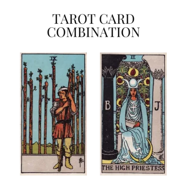 nine of wands and the high priestess tarot cards combination meaning