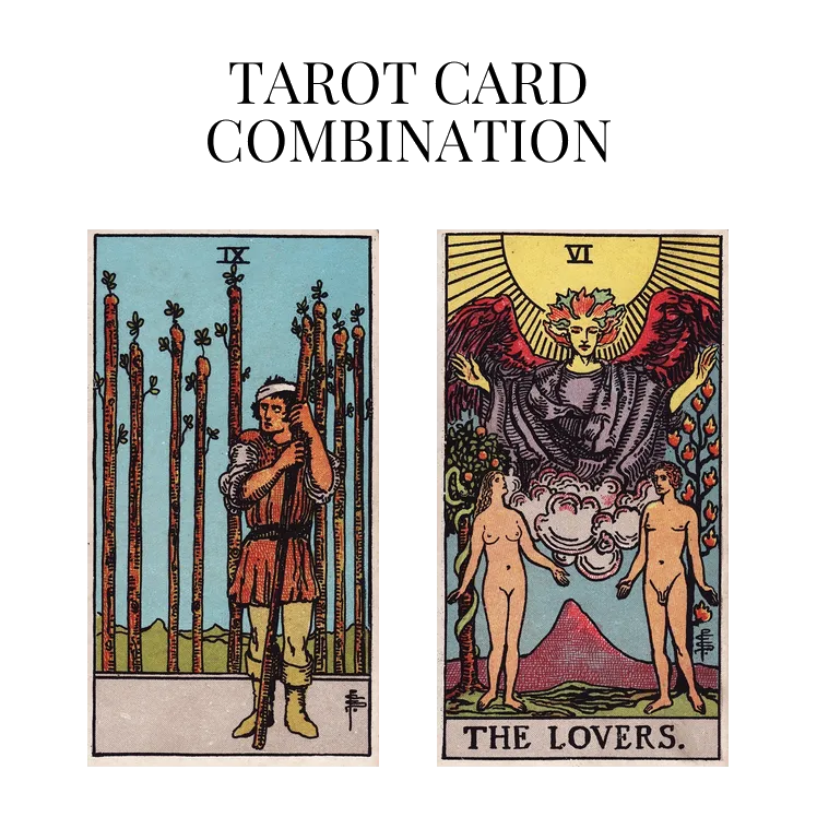 nine of wands and the lovers tarot cards combination meaning