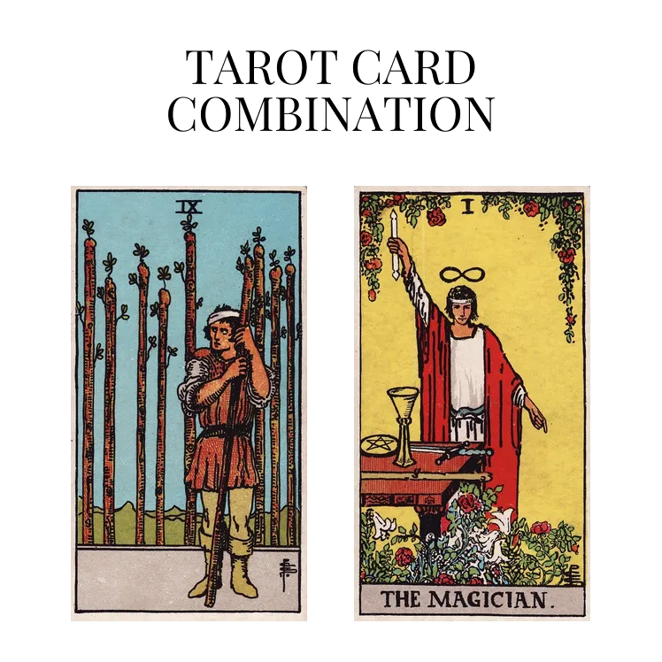 nine of wands and the magician tarot cards combination meaning