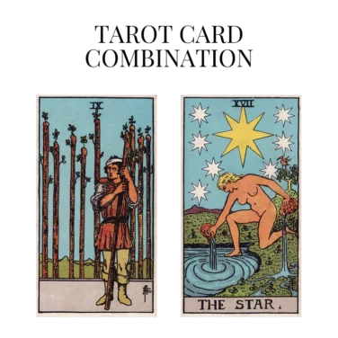 nine of wands and the star tarot cards combination meaning