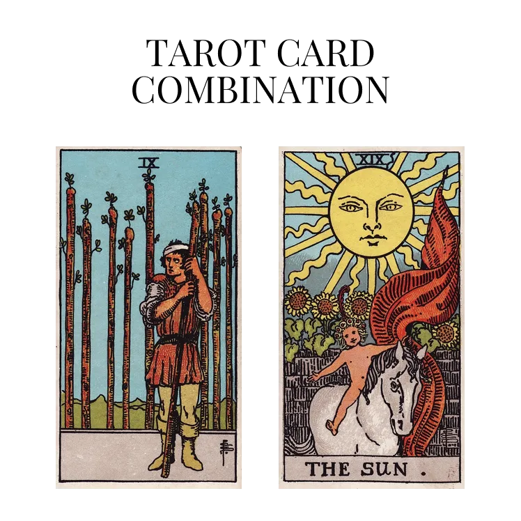 nine of wands and the sun tarot cards combination meaning