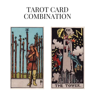nine of wands and the tower tarot cards combination meaning