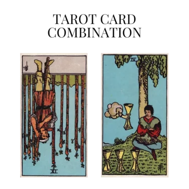 nine of wands reversed and four of cups tarot cards combination meaning