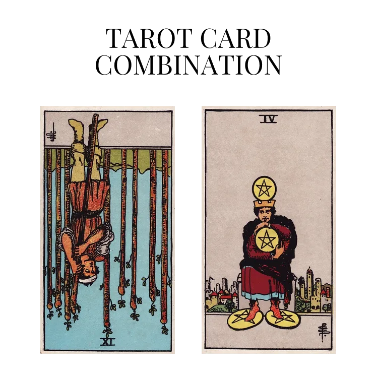 nine of wands reversed and four of pentacles tarot cards combination meaning