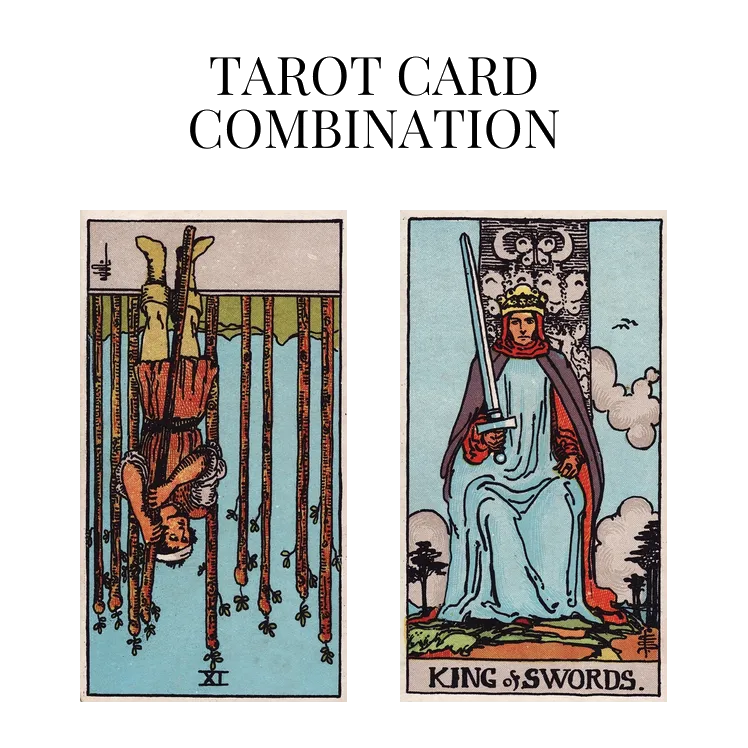 nine of wands reversed and king of swords tarot cards combination meaning