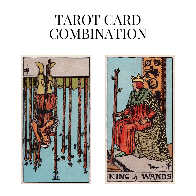 nine of wands reversed and king of wands tarot cards combination meaning