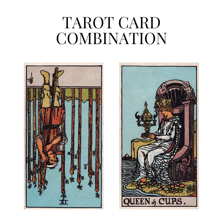 nine of wands reversed and queen of cups tarot cards combination meaning