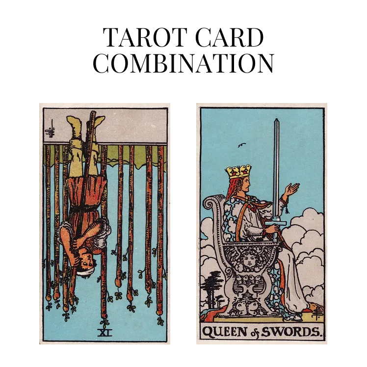 nine of wands reversed and queen of swords tarot cards combination meaning